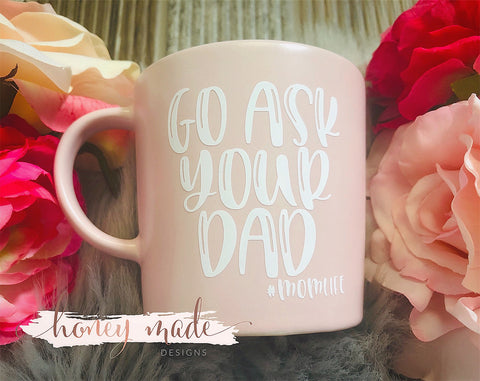 Go Ask Your Dad #momlife Pink Mug